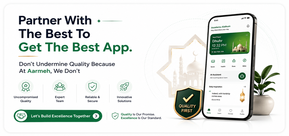 Partner With The Best To Get The Best App. Don’t Undermine Quality Because At Aarmeh, We Don’t