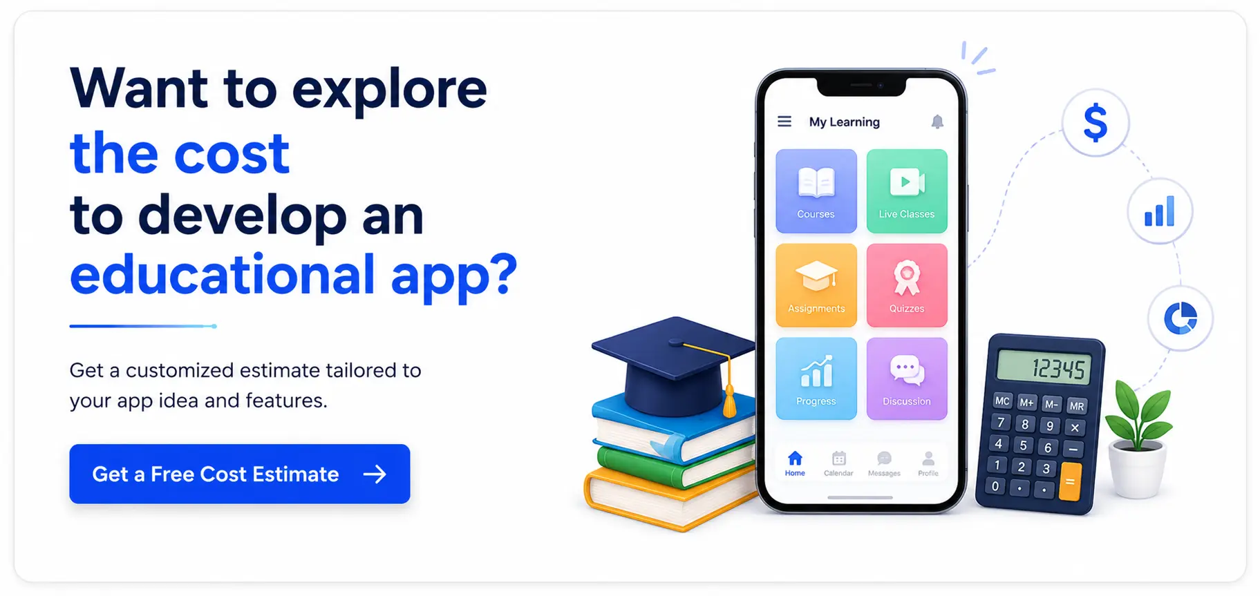 Want to explore the cost to develop an educational app with a mobile learning app, books, calculator, and cost