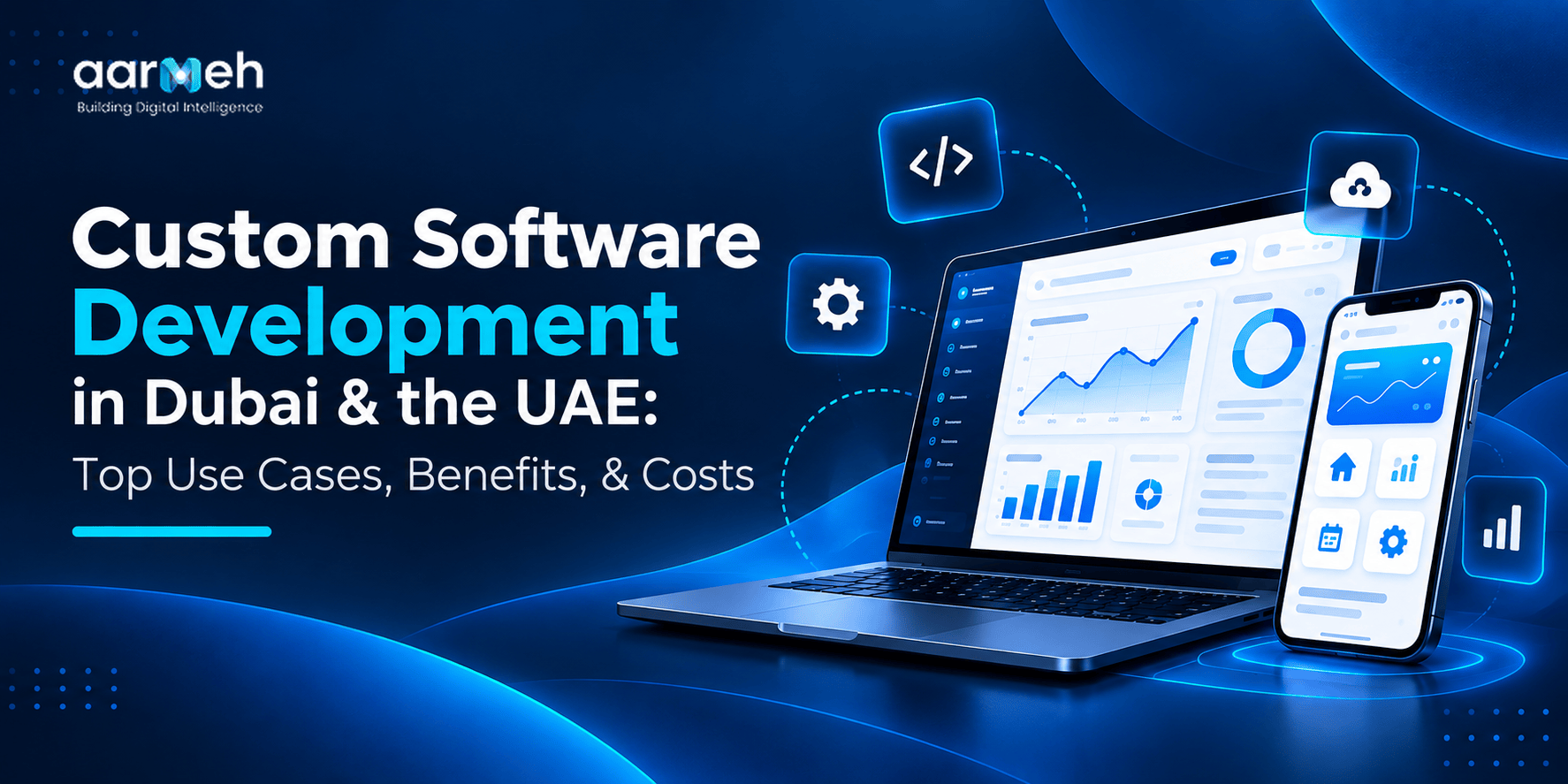 Custom Software Development in Dubai & the UAE : Top Use Cases, Benefits, & Costs
